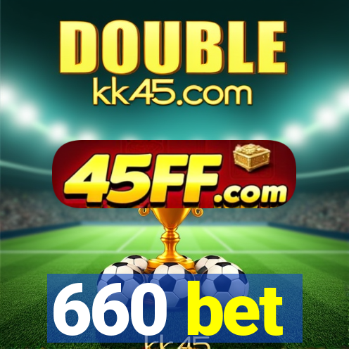 660 bet